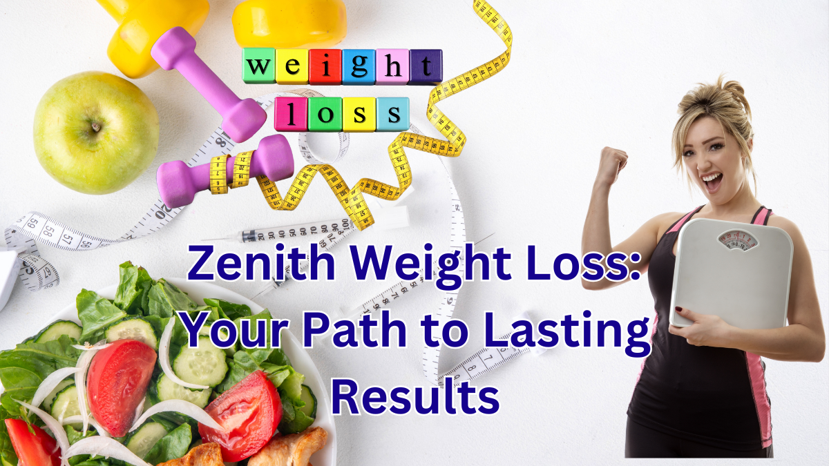 Zenith Weight Loss: Your Path to Lasting Results